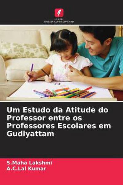 Um Estudo da Atitude do Professor entre os Professores Escolares em Gudiyattam
