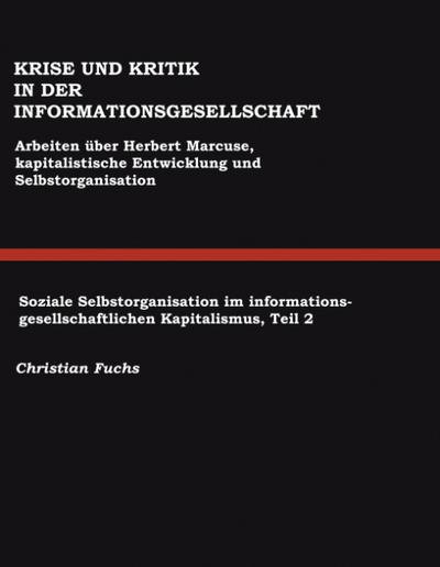Krise und Kritik in der Informationsgesellschaft: Arbeiten über Herbert Marcuse, Kapitalistische Entwicklung und Selbstorganisation