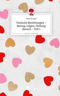 Toxische Beziehungen - Betrug, Lügen, Heilung dana