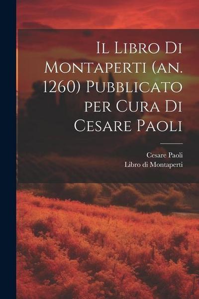 Il Libro di Montaperti (an. 1260) pubblicato per cura di Cesare Paoli
