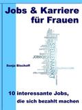 Jobs & Karriere für Frauen - 10 interessante Jobs, die sich bezahlt machen