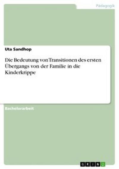 Die Bedeutung von Transitionen des ersten Übergangs von der Familie in die Kinderkrippe