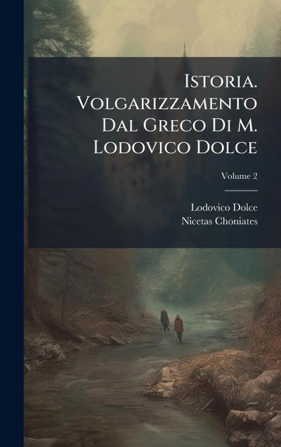 Istoria. Volgarizzamento Dal Greco Di M. Lodovico Dolce