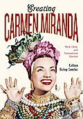Creating Carmen Miranda