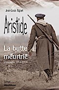Aristide, la butte meurtrie (Vauquois 1914-1918)
