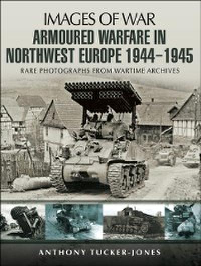 Armoured Warfare in Northwest Europe, 1944-1945