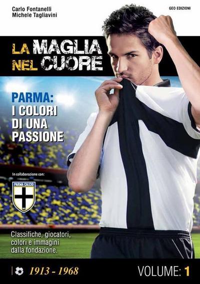 Tagliavini, M: Maglia nel cuore. Parma. I colori di una pass
