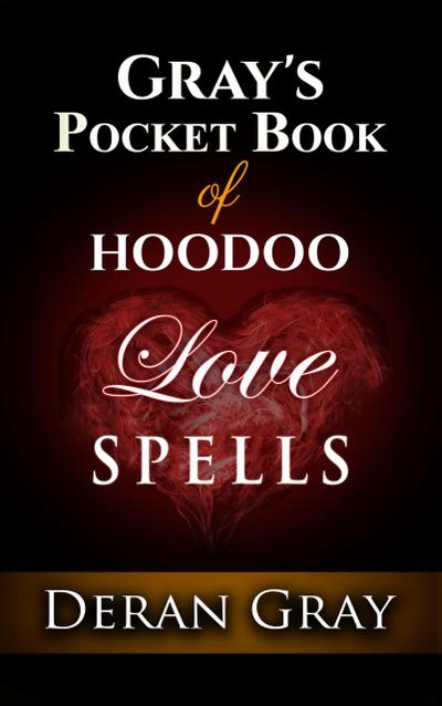 Gray’s Pocket Book of Hoodoo Love Spells