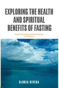 Exploring The Health And Spiritual Benefits Of Fasting