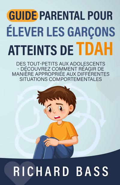 Guide Parental Pour Élever Les Garçons Atteints De TDAH