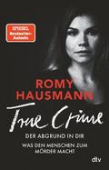 TRUE CRIME. Der Abgrund in dir von Romy Hausmann | Ebook