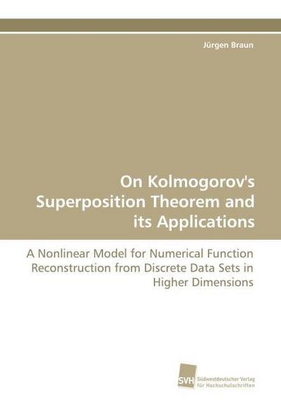 On Kolmogorov’s Superposition Theorem and its Applications