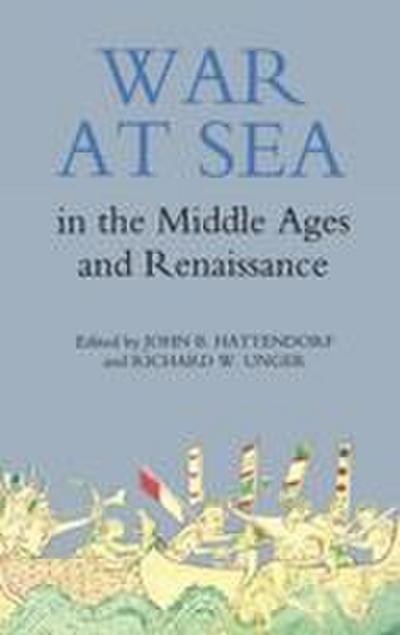 War at Sea in the Middle Ages and the Renaissance