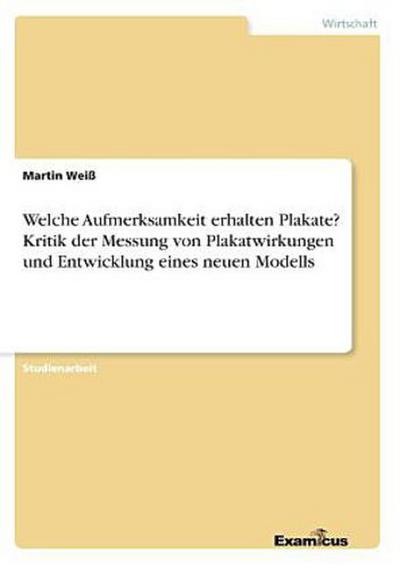 Welche Aufmerksamkeit erhalten Plakate?  Kritik der Messung von Plakatwirkungen und Entwicklung eines neuen Modells