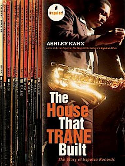 The House That Trane Built: The Story of Impulse Records