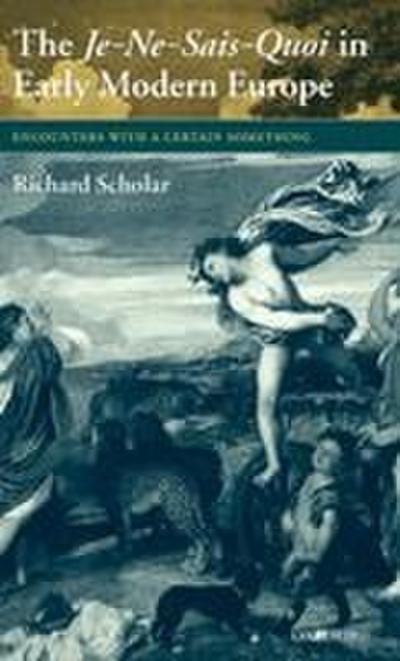 The Je-Ne-Sais-Quoi in Early Modern Europe