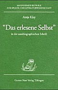 ’Das erlesene Selbst’ in der autobiographischen Schrift