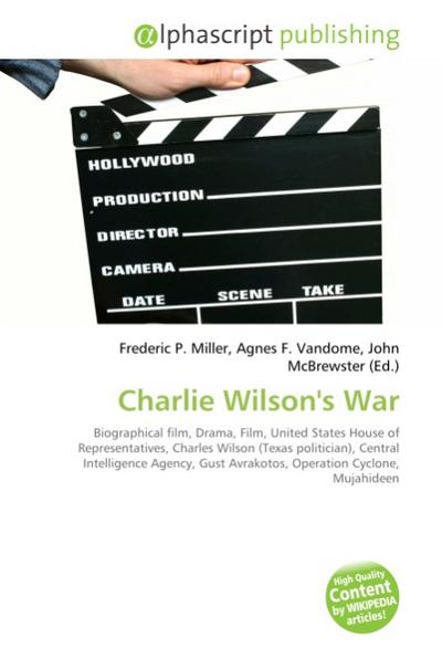 Charlie Wilson's War - Frederic P. Miller