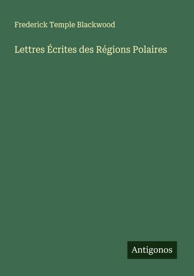 Lettres Écrites des Régions Polaires