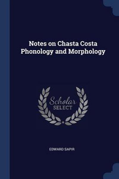 Notes on Chasta Costa Phonology and Morphology