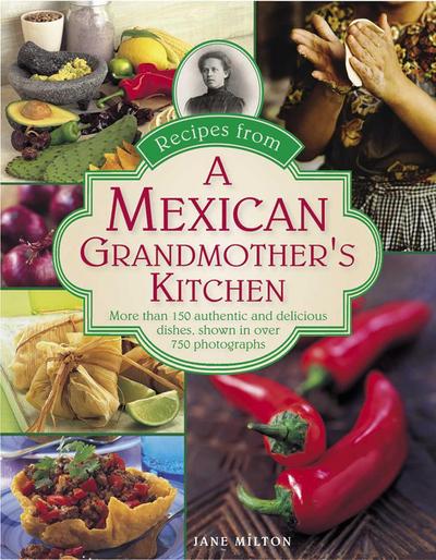 Recipes from a Mexican Grandmother’s Kitchen