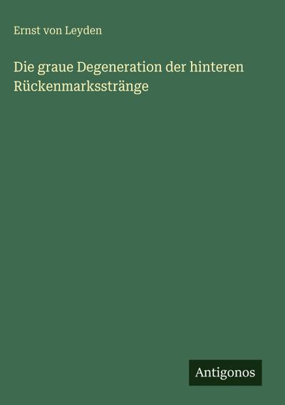 Die graue Degeneration der hinteren Rückenmarksstränge