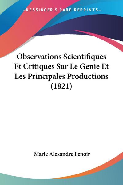 Observations Scientifiques Et Critiques Sur Le Genie Et Les Principales Productions (1821)