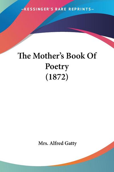 The Mother’s Book Of Poetry (1872)