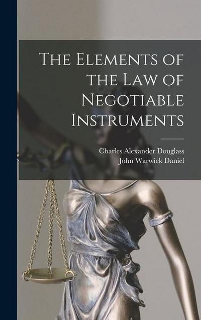 The Elements of the Law of Negotiable Instruments