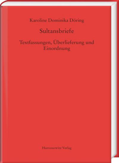 Sultansbriefe. Textfassungen, Überlieferung und Einordnung