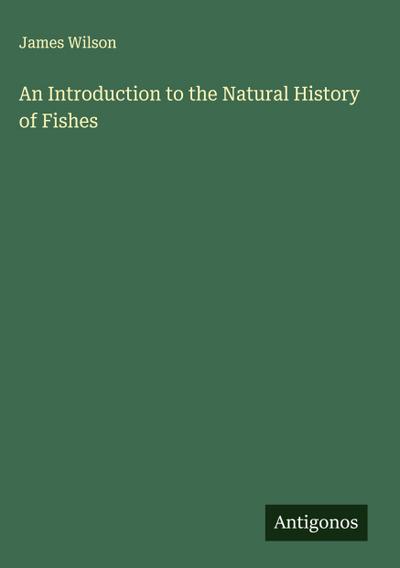 An Introduction to the Natural History of Fishes