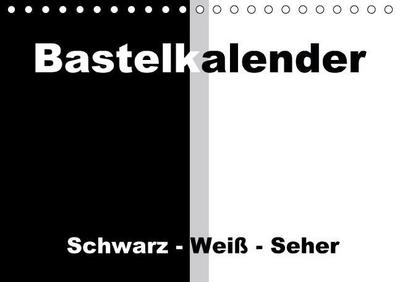 Bastelkalender / Für Schwarz - Weiß - Seher (Tischkalender immerwährend DIN A5 quer)