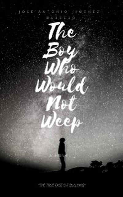 boy who would not weep. The true face of bullying