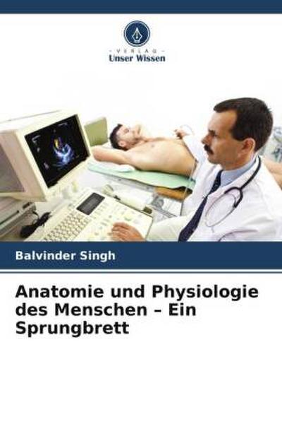 Anatomie und Physiologie des Menschen - Ein Sprungbrett