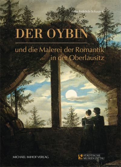 Der Oybin und die Malerei der Romantik in der Oberlausitz