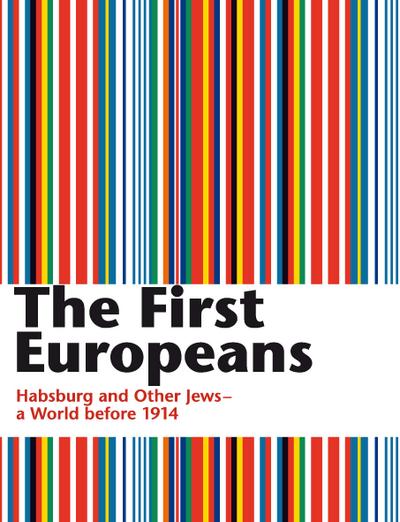 The First Europeans: Habsburg and Other Jews - a World before 1914