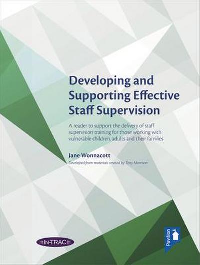Developing and Supporting Effective Staff Supervision Reader: A Reader to Support the Delivery of Staff Supervision Training for Those Working with Vu