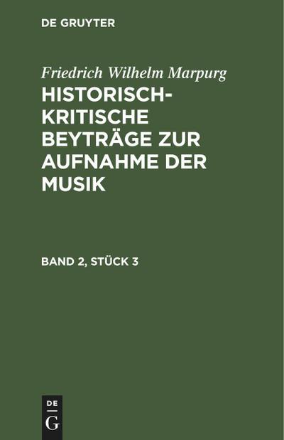 Friedrich Wilhelm Marpurg: Historisch-kritische Beyträge zur Aufnahme der Musik. Band 2, Stück 3