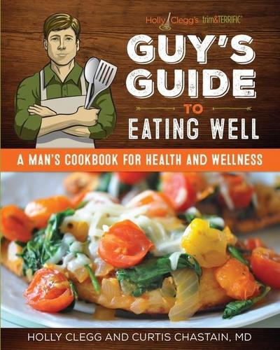 Guy’s Guide to Eating Well
