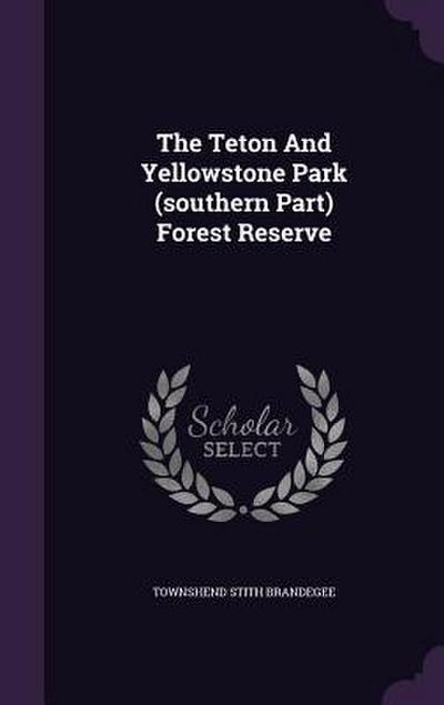 The Teton And Yellowstone Park (southern Part) Forest Reserve