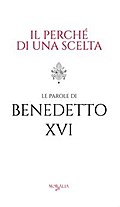Il perché di una scelta. Le parole di Benedetto XVI