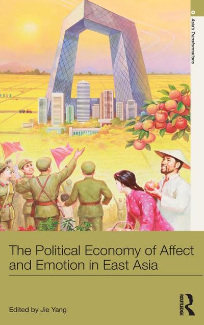 The Political Economy of Affect and Emotion in East Asia