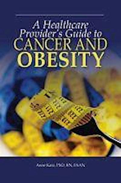 A Healthcare Provider’s Guide to Cancer and Obesity