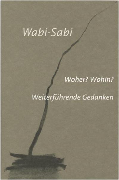 Wabi-Sabi - Woher? Wohin?