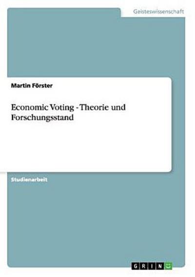 Economic Voting - Theorie und Forschungsstand