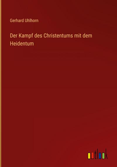 Der Kampf des Christentums mit dem Heidentum