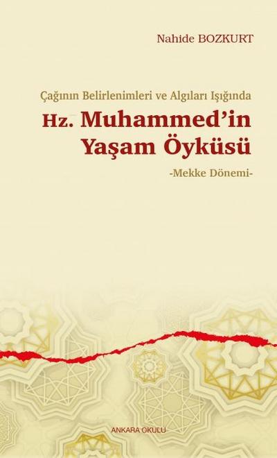 Caginin Belirlenimleri ve Algilari Isiginda Hz. Muhammedin Yasam Öyküsü;-Mekke Dönemi