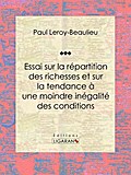 Essai sur la répartition des richesses et sur la tendance à une moindre inégalité des conditions