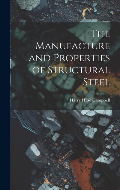 The Manufacture and Properties of Structural Steel