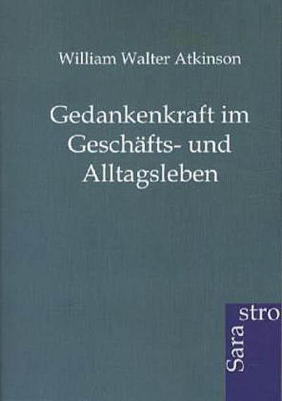 Gedankenkraft im Geschäfts- und Alltagsleben